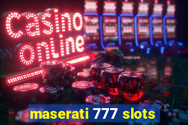 maserati 777 slots